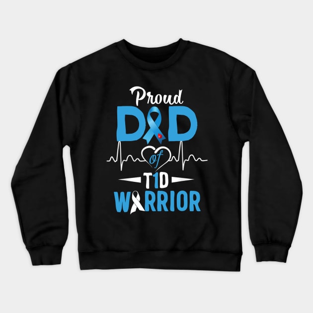 Proud Dad Of T1D Warrior Type 1 Diabetes Awareness Gift Crewneck Sweatshirt by thuylinh8